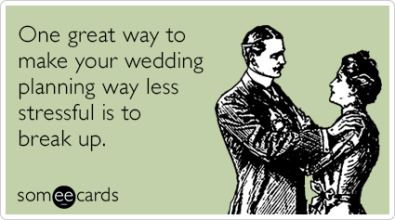 K4ltK6stressful-wedding-planning-breakup-wedding-ecards-someecards